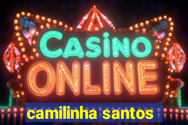camilinha santos
